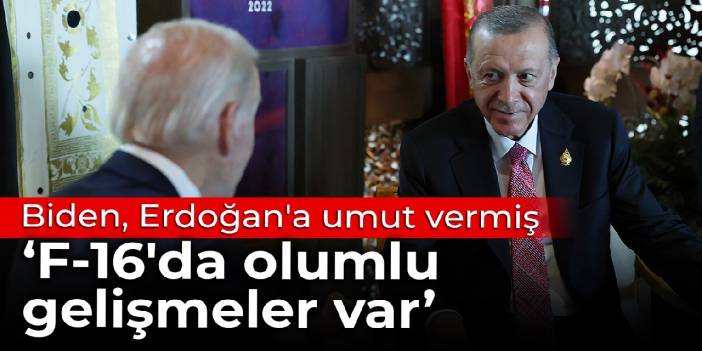Biden Erdoğan'a umut vermiş: F-16'da olumlu gelişmeler var