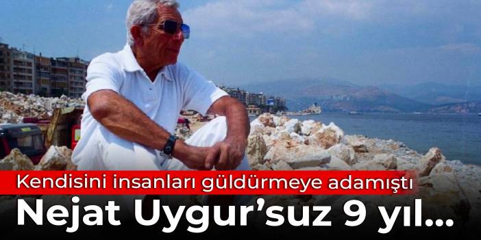 Kendisini insanları güldürmeye adayan usta: Nejat Uygur