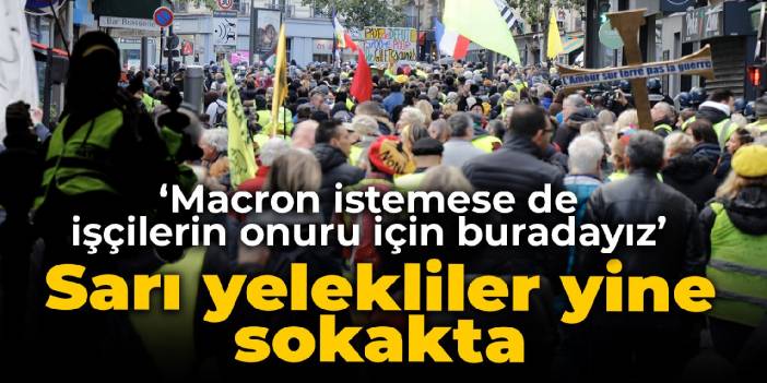 Sarı yelekliler 4. yılında ve yine sokakta