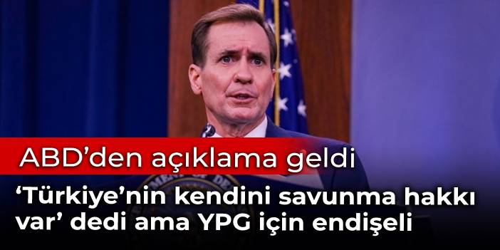 ABD ‘Türkiye’nin kendini savunma hakkı var’ dedi ama YPG için endişeli