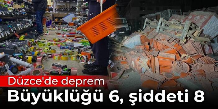 Düzce'de deprem: Depremin büyüklüğü 6, şiddeti 8
