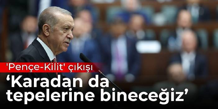 Erdoğan'dan 'Pençe-Kilit' çıkışı: Karadan da teröristlerin tepesine bineceğiz