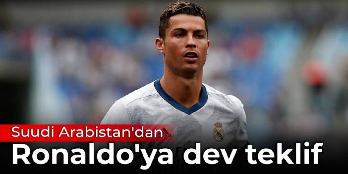 Suudi Arabistan'dan Ronaldo'ya dev teklif