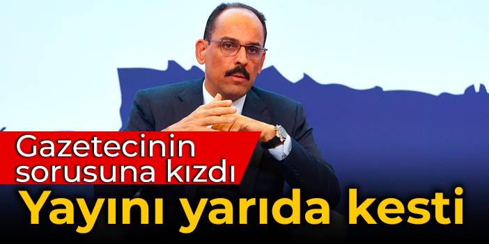 İbrahim Kalın, İsveçli gazetecinin sorusuna kızdı: Yayını yarıda kesti