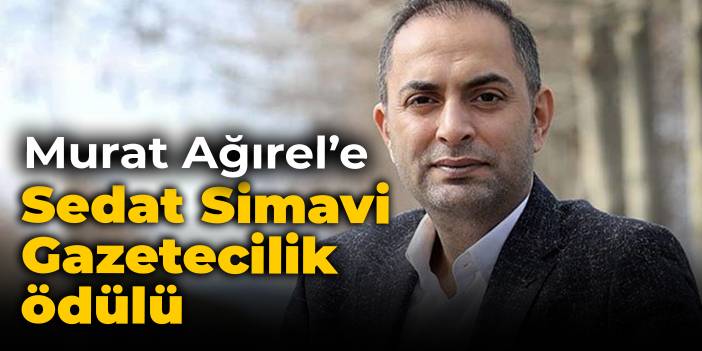 Gazeteci Murat Ağırel'e Sedat Simavi Gazetecilik Ödülü