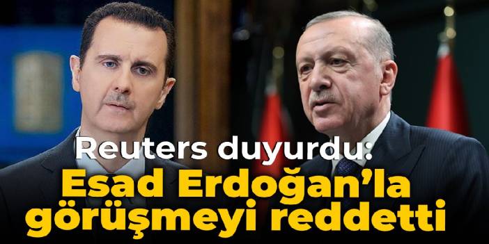 Reuters: Esad, Erdoğanla görüşmeyi reddetti