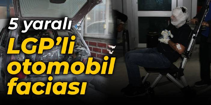 LPG'li otomobilden gaz sızdı: Patlamada 5 kişi yaralandı