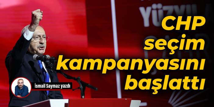 CHP seçim kampanyasını başlattı