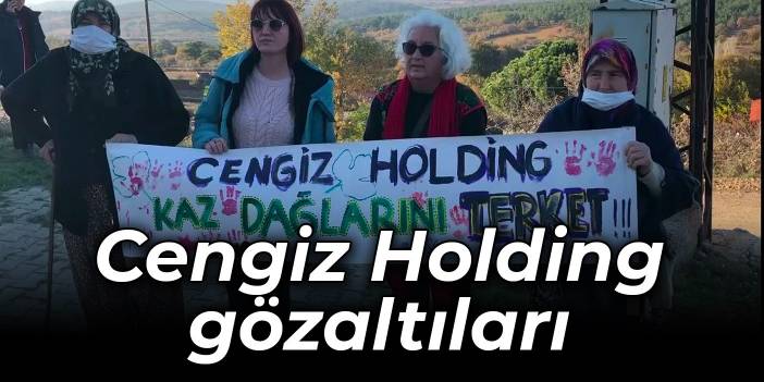 Cengiz Holding önünde Kazdağları protestosu: 7 kişi gözaltında
