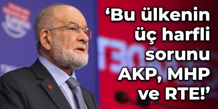 Saadet Partisi lideri Karamollaoğlu'ndan zincir market çıkışı: Bu ülkenin üç harfli sorunu AKP, MHP ve RTE'dir
