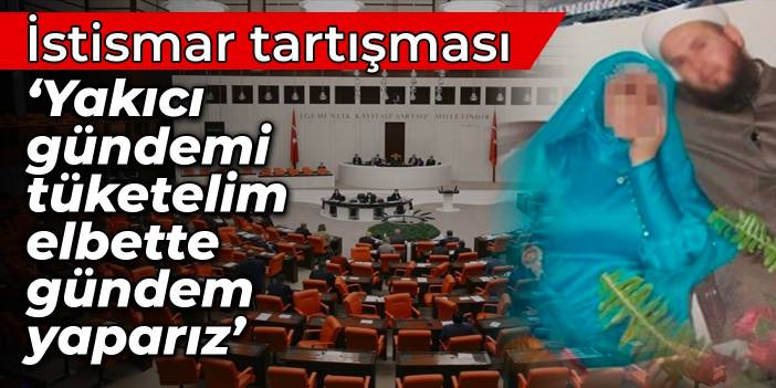 İstismar tartışması: Yakıcı gündemi tüketelim, elbette gündem yaparız