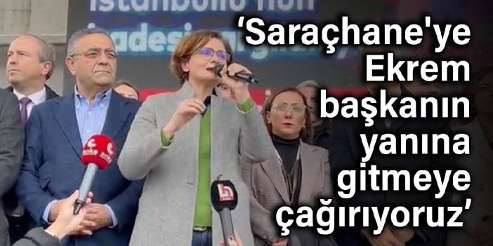 Kaftancıoğlu: Saraçhane'ye Ekrem başkanın yanına gitmeye çağırıyoruz