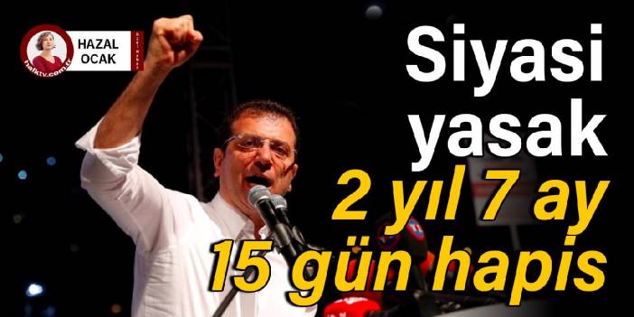 İmamoğlu'na hapis ve siyasi yasak