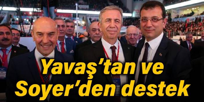 Mansur Yavaş ve Tunç Soyer'den İmamoğlu'na destek
