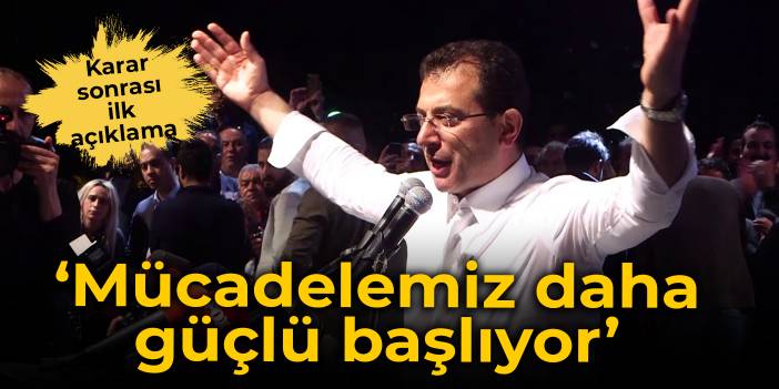 İmamoğlu'ndan karar sonrası mücadele vurgusu