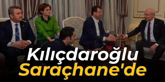 Kılıçdaroğlu Saraçhane'de