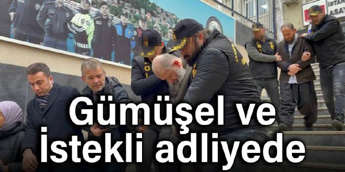İstismarcı Gümüşel ve İstekli adliyeye sevk edildi