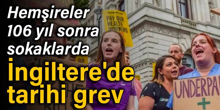 Hemşireler 106 yıl sonra sokaklarda: İngiltere'de tarihi grev