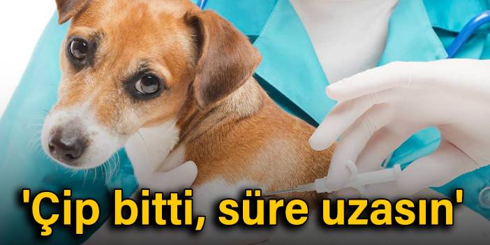 'Çip bitti, süre uzasın'