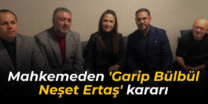 'Garip Bülbül Neşet Ertaş' decision from the court