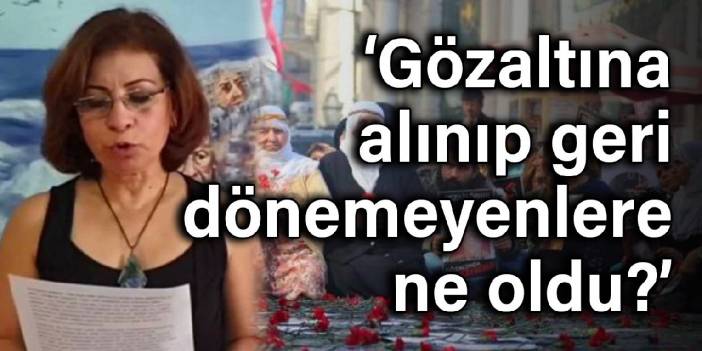 Cumartesi anneleri: Gözaltına alınıp geri dönemeyen insanlara ne oldu?