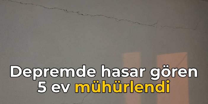 Hatay'da hasar gören 5 ev mühürlendi