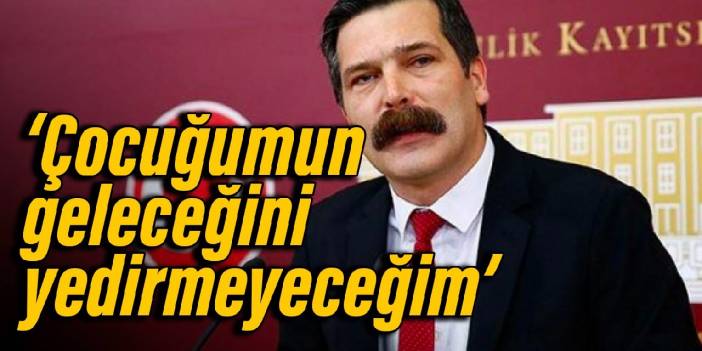 Erkan Baş: Benim gençliğimi yediler, çocuğumun geleceğini yedirmeyeceğim