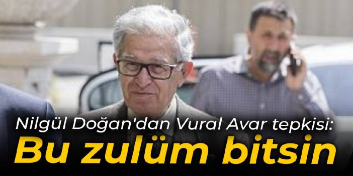Nilgül Doğan'dan Vural Avar tepkisi: Bu zulüm bitsin