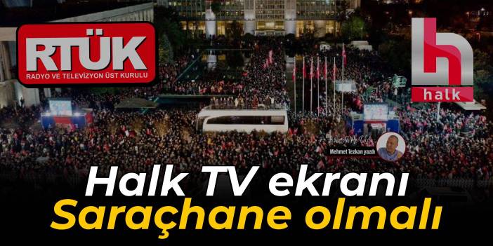 Halk TV ekranı Saraçhane olmalı
