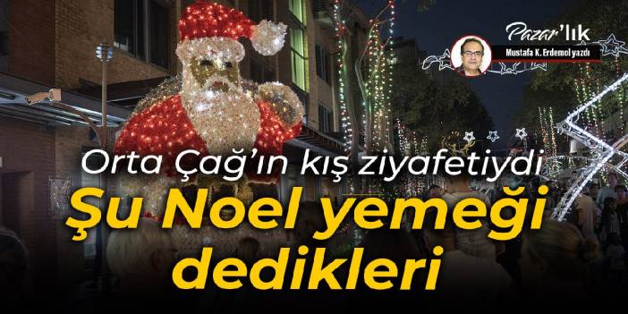 Orta Çağ'ın kış ziyafetiydi Şu Noel yemeği dedikleri