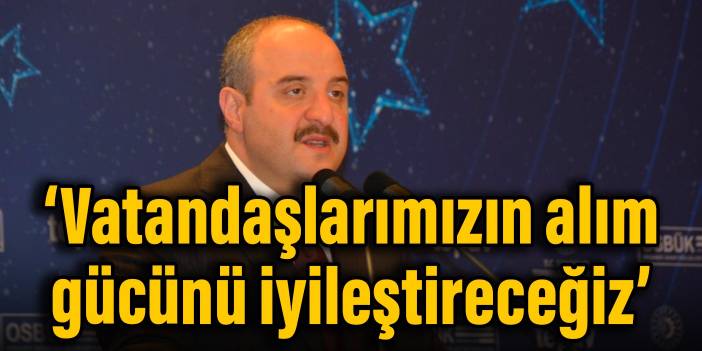 Bakan Varank: Vatandaşlarımızın alım gücünü iyileştireceğiz