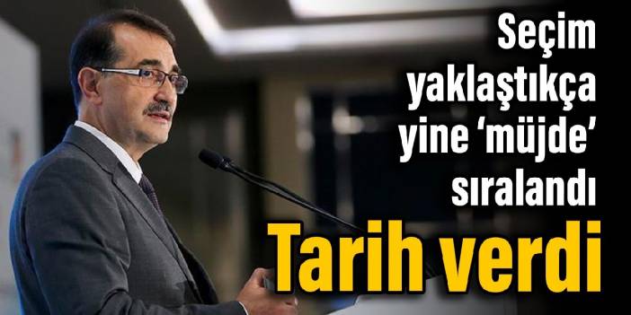 Seçim yaklaştıkça yine ‘müjde’ sıralandı: Bakan Dönmez tarih verdi