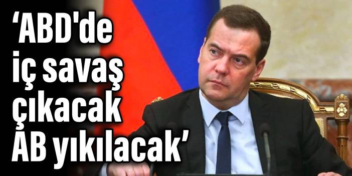 Medvedev'den 2023 kehanetleri: ABD'de iç savaş çıkacak, AB yıkılacak