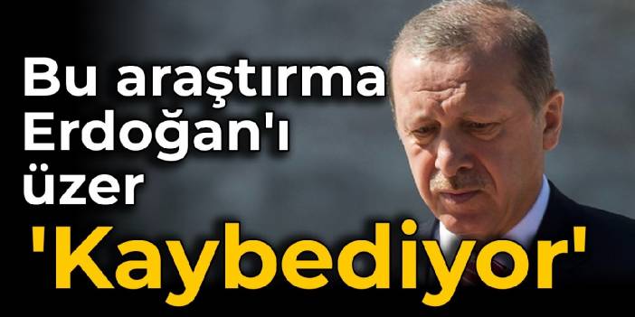 Bu araştırma Erdoğan'ı üzer: 'Kaybediyor'