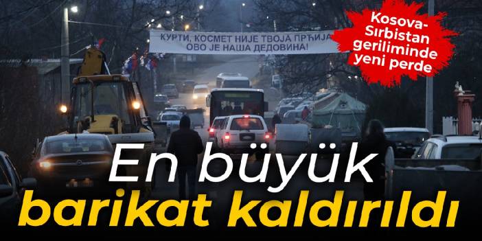 Kosova’nın kuzeyindeki en büyük barikat kaldırıldı