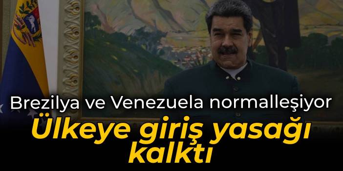 Brezilya, Maduro'nun ülkeye giriş yasağını kaldırdı