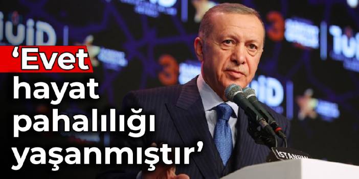 Erdoğan'dan 2022 değerlendirmesi: Evet, hayat pahalılığı yaşanmıştır