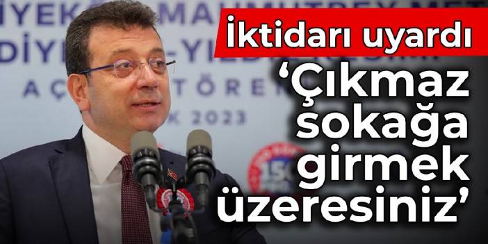 İmamoğlu, iktidarı uyardı: Çıkmaz sokağa girmek üzeresiniz, yargıyı bağımsız bırakın