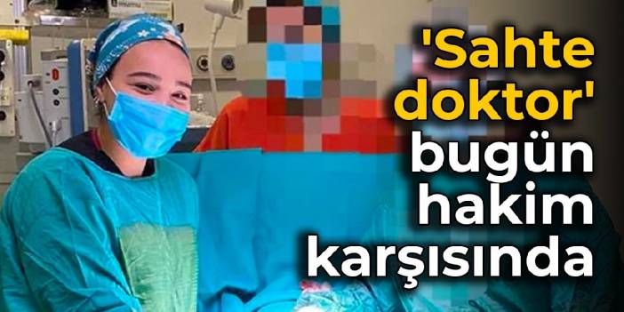 'Sahte doktor' Ayşe Özkiraz, bugün hakim karşısına çıkacak