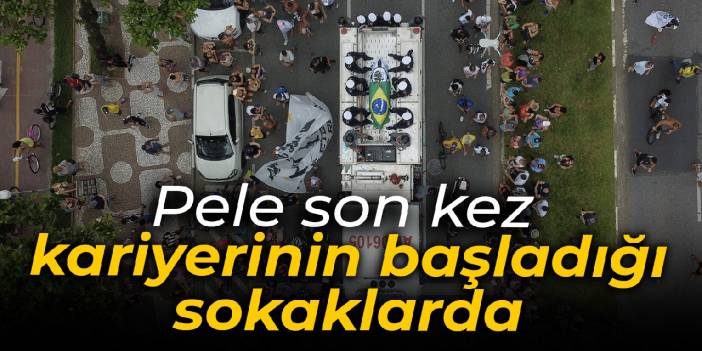 Pele son kez kariyerinin başladığı sokaklarda