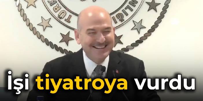 Soylu işi tiyatroya vurdu