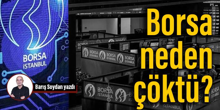 Borsa neden çöktü?