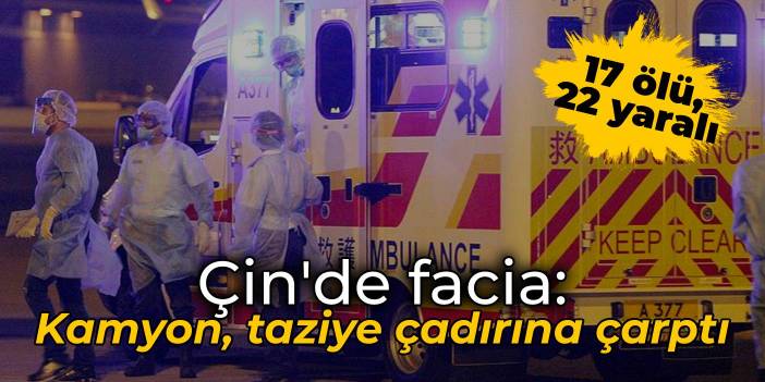 Çin'de facia: Taziye çadırına çarptı