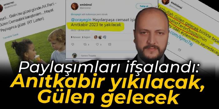 Emin Şen'in paylaşımları ifşalandı: Anıtkabir yıkılacak, Gülen gelecek