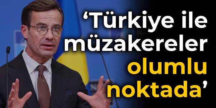 İsveç: Türkiye ile müzakereler olumlu noktada