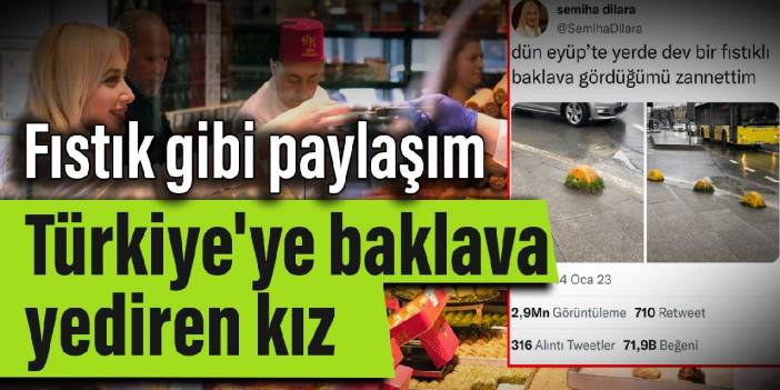 Fıstık gibi paylaşım: Türkiye'ye baklava yediren kız