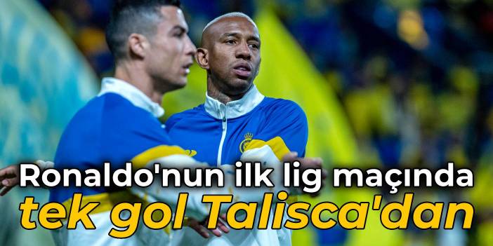 Ronaldo'nun Al Nassr'daki ilk lig maçında tek gol Talisca'dan