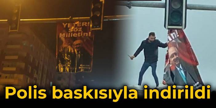 Kılıçdaroğlu posteri polis baskısıyla indirildi