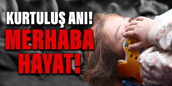 Kurtuluş anı! Merhaba hayat!