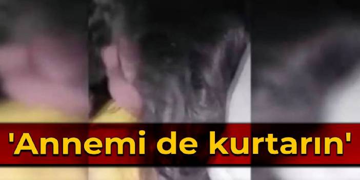 Enkazdan kurtarılan küçük kız: Annemi de kurtarın